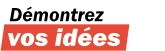 demontrez vos idees