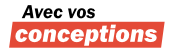 avec vos conceptions